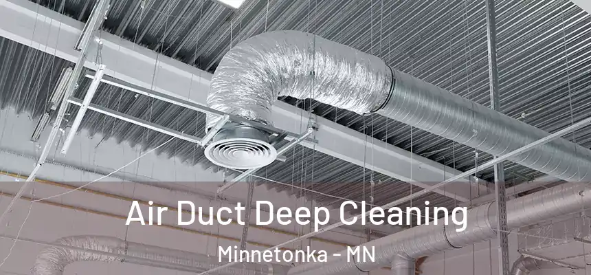 Air Duct Deep Cleaning Minnetonka - MN