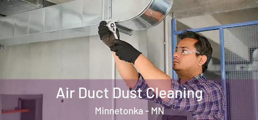  Air Duct Dust Cleaning Minnetonka - MN