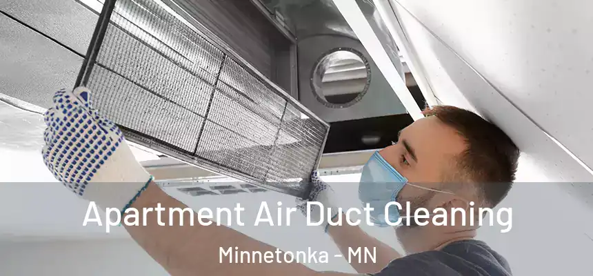 Apartment Air Duct Cleaning Minnetonka - MN