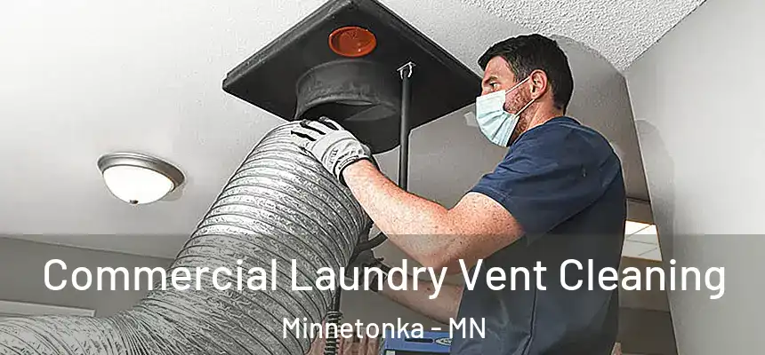 Commercial Laundry Vent Cleaning Minnetonka - MN