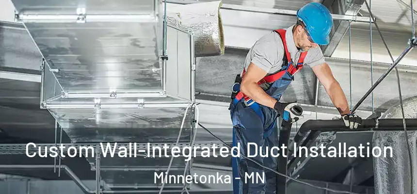  Custom Wall-Integrated Duct Installation Minnetonka - MN