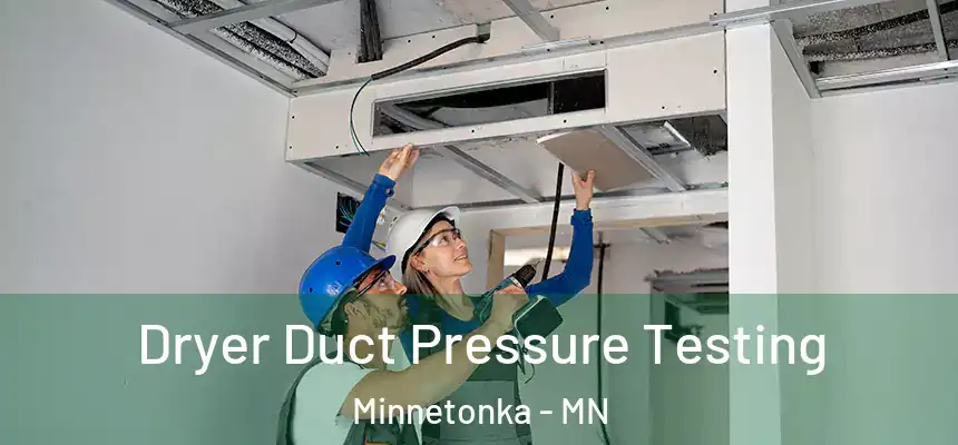 Dryer Duct Pressure Testing Minnetonka - MN