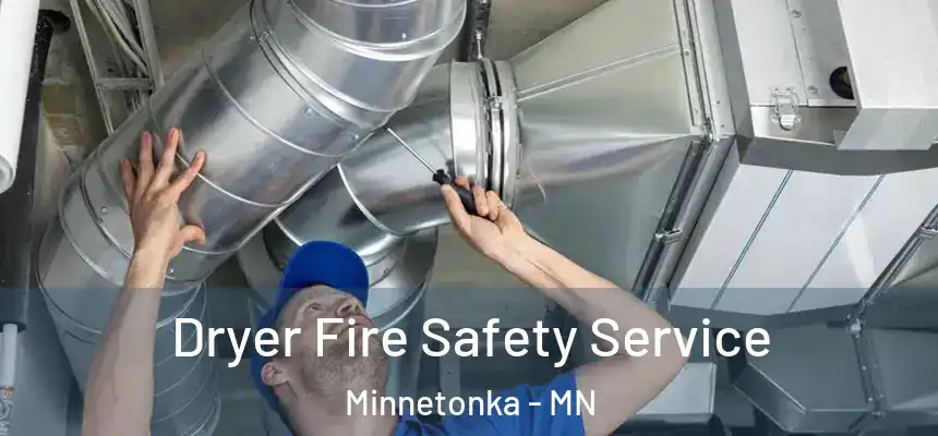  Dryer Fire Safety Service Minnetonka - MN