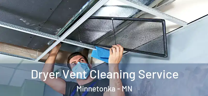 Dryer Vent Cleaning Service Minnetonka - MN