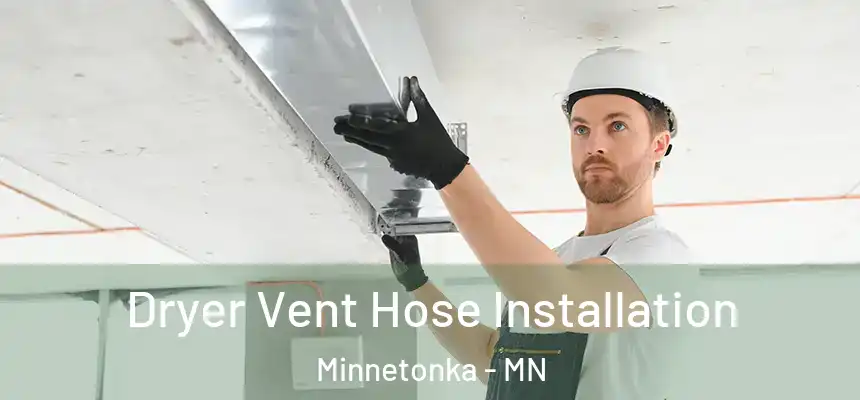 Dryer Vent Hose Installation Minnetonka - MN