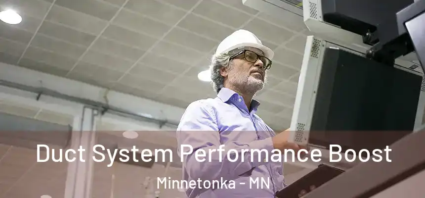 Duct System Performance Boost Minnetonka - MN