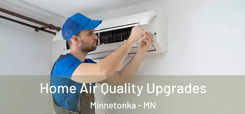 Home Air Quality Upgrades Minnetonka - MN