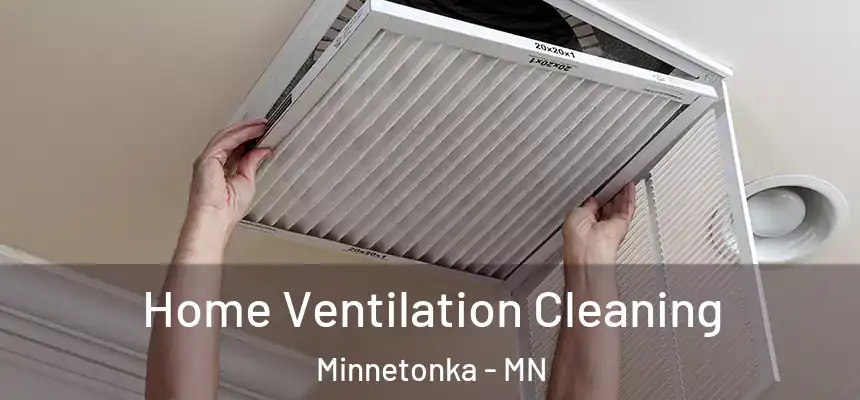 Home Ventilation Cleaning Minnetonka - MN