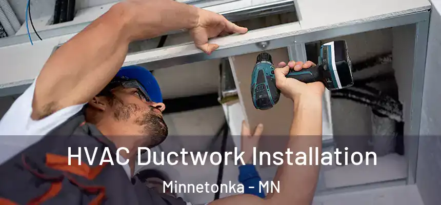  HVAC Ductwork Installation Minnetonka - MN