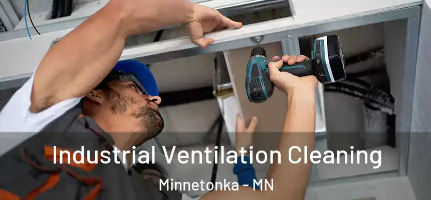Industrial Ventilation Cleaning Minnetonka - MN
