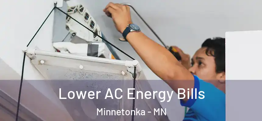 Lower AC Energy Bills Minnetonka - MN