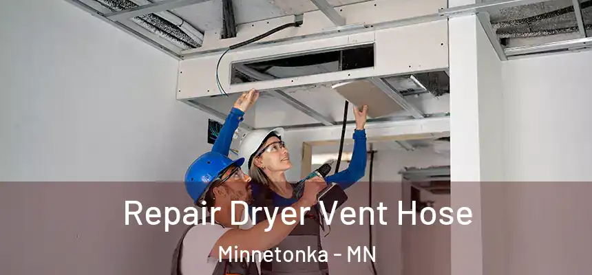 Repair Dryer Vent Hose Minnetonka - MN
