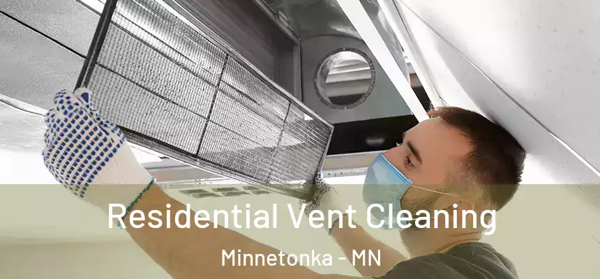 Residential Vent Cleaning Minnetonka - MN