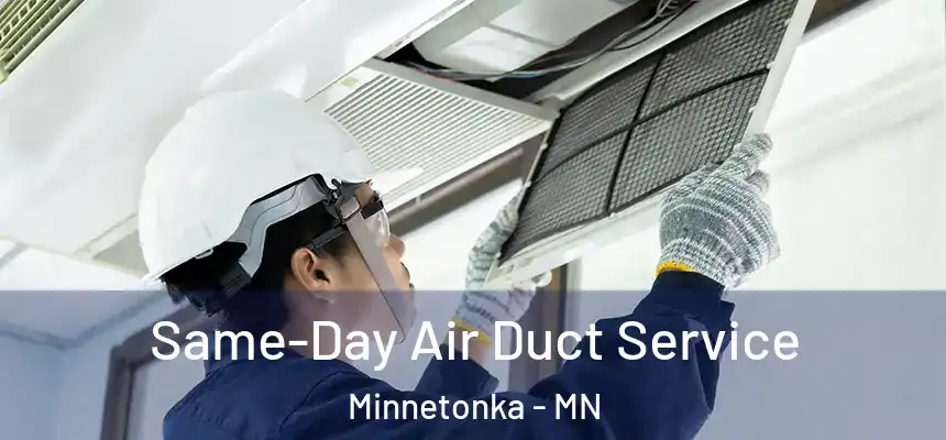 Same-Day Air Duct Service Minnetonka - MN